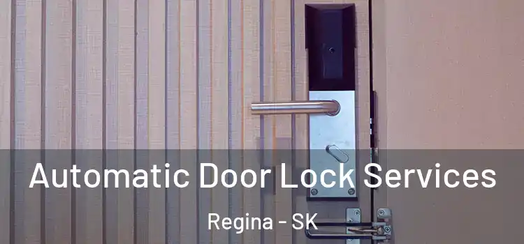 Automatic Door Lock Services Regina - SK