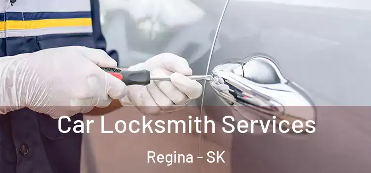 Car Locksmith Services Regina - SK