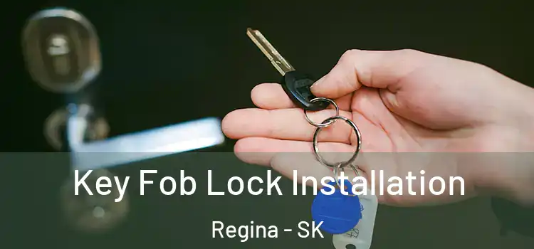 Key Fob Lock Installation Regina - SK