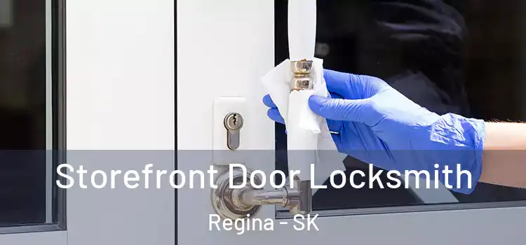 Storefront Door Locksmith Regina - SK